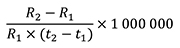 R2 - R1 / r1 x (t2 - t1) x 1,000,000 Equation 2