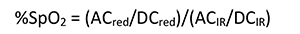 %SpO2 = (ACred/DCred)/(ACIR/DCIR) Equation 1