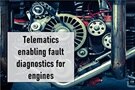 Image of Telematics Enabling Fault Diagnostics for Engines