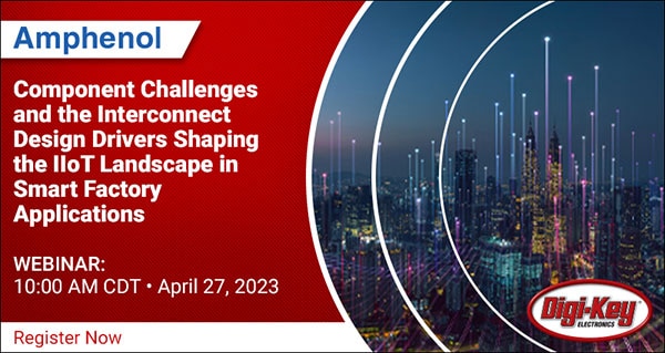 Webinar - Component Challenges and Interconnect Design Drivers Shaping IIoT