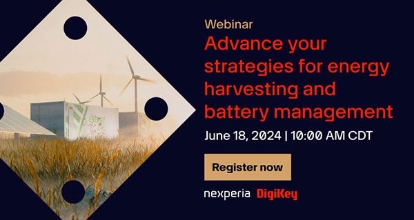 Webinar – Advance Your Strategies for Energy Harvesting and Battery Management
