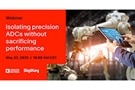 Image of Webinar – Isolating Precision ADCs Without Sacrificing Performance