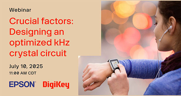 Webinar – Crucial Factors: Designing an Optimized kHz Crystal Circuit