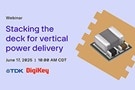 Image of Webinar – Stacking the Deck for Vertical Power Delivery