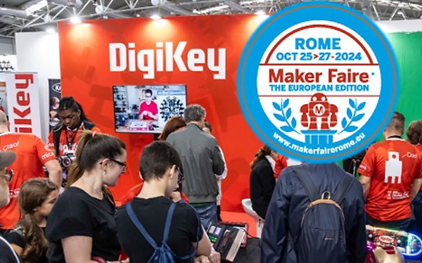 Discover DigiKey’s Booth at Maker Faire Rome 2024: Tech Demos and Fun Activities Discover DigiKey’s Booth at Maker Faire Rome 2024: Tech Demos and Fun Activities