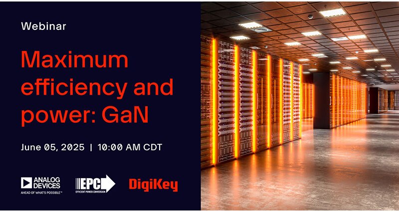 Image of Webinar – Maximum Efficiency and Power: GaN