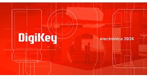 DigiKey Will Highlight Growth In Europe with New Product Offerings and Suppliers at electronica 2024