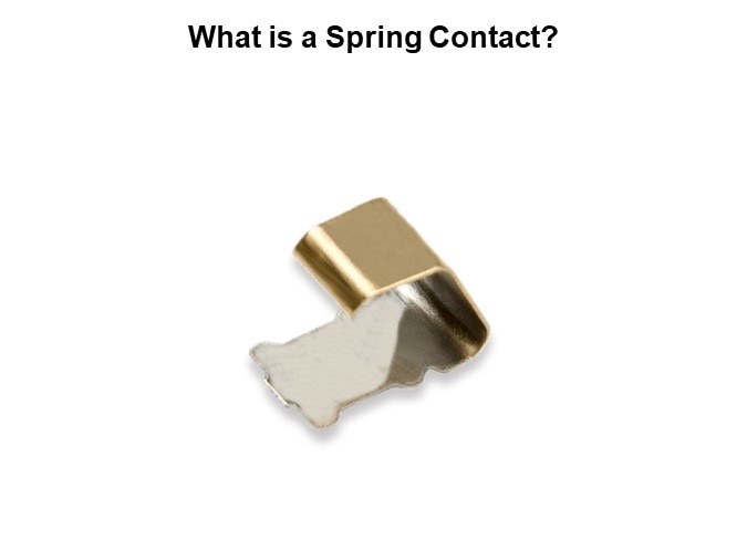 What is a Spring Contact?