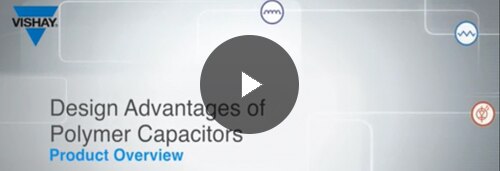 Design Advantages of Polymer Capacitors