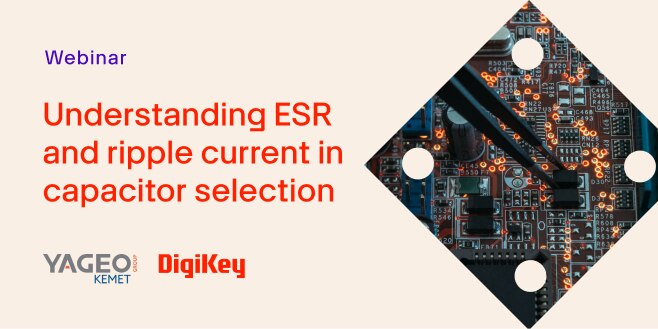 image of Understanding ESR and ripple current in capacitor selection webinar